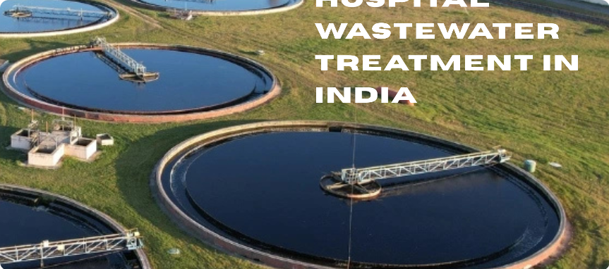 Hospital Wastewater Treatment in India: Challenges and Solutions